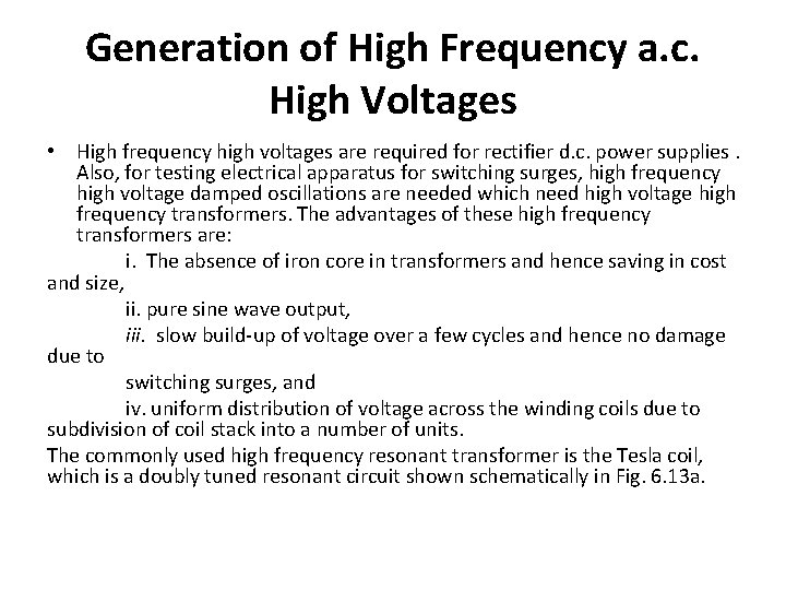 Generation of High Frequency a. c. High Voltages • High frequency high voltages are