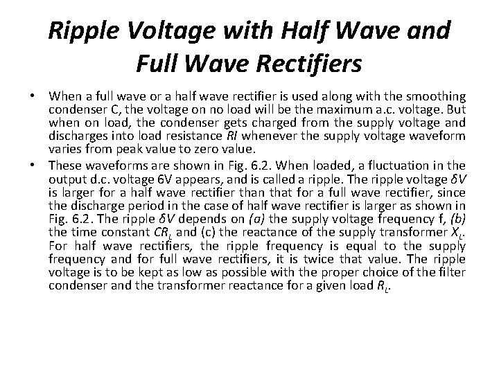 Ripple Voltage with Half Wave and Full Wave Rectifiers • When a full wave