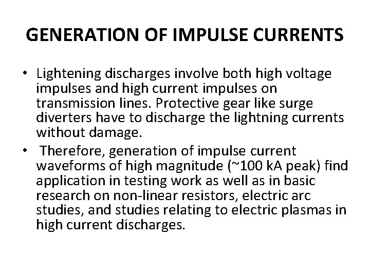 GENERATION OF IMPULSE CURRENTS • Lightening discharges involve both high voltage impulses and high