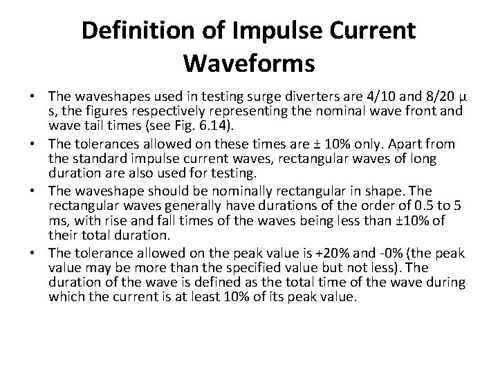 Definition of Impulse Current Waveforms • The waveshapes used in testing surge diverters are