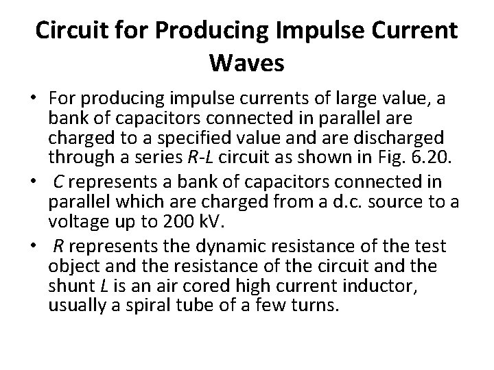 Circuit for Producing Impulse Current Waves • For producing impulse currents of large value,