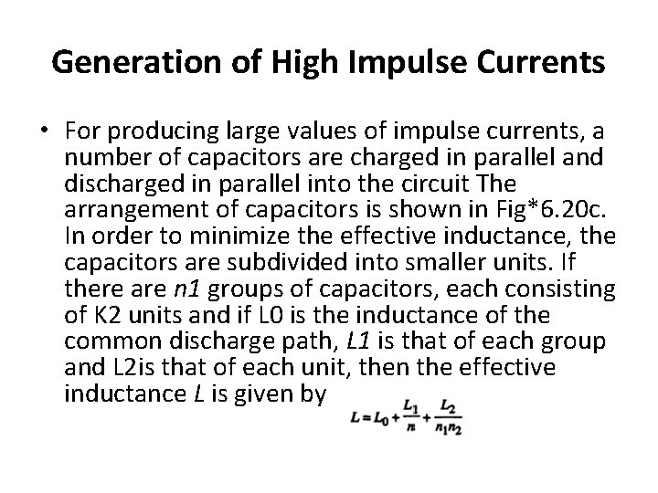 Generation of High Impulse Currents • For producing large values of impulse currents, a