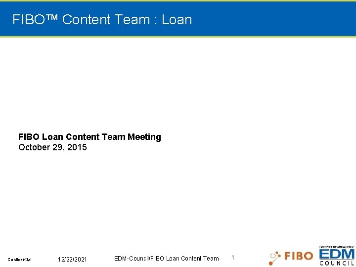 FIBO™ Content Team : Loan FIBO Loan Content Team Meeting October 29, 2015 Confidential