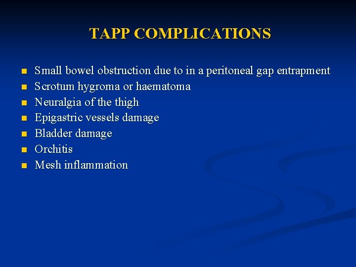 ΤΑΡΡ COMPLICATIONS n n n n Small bowel obstruction due to in a peritoneal
