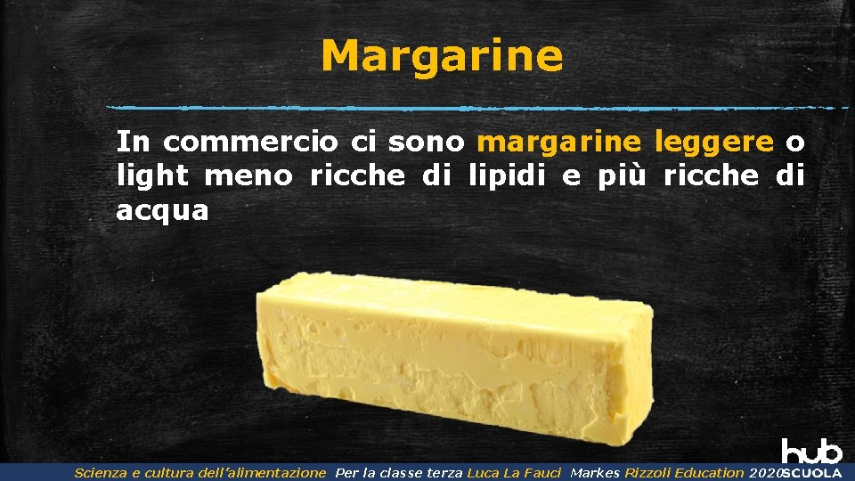 Margarine In commercio ci sono margarine leggere o light meno ricche di lipidi e