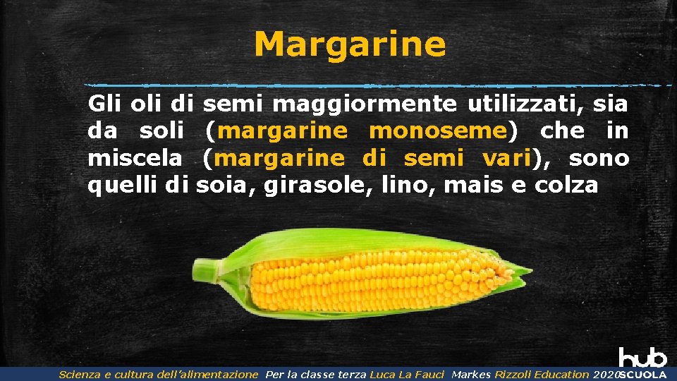 Margarine Gli oli di semi maggiormente utilizzati, sia da soli (margarine monoseme) che in