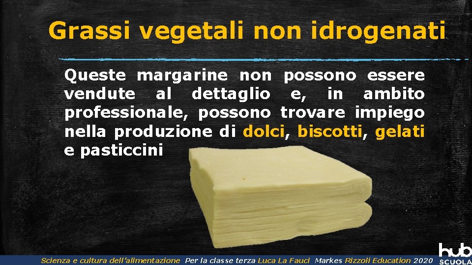 Grassi vegetali non idrogenati Queste margarine non possono essere vendute al dettaglio e, in