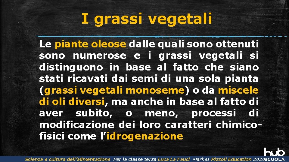 I grassi vegetali Le piante oleose dalle quali sono ottenuti sono numerose e i