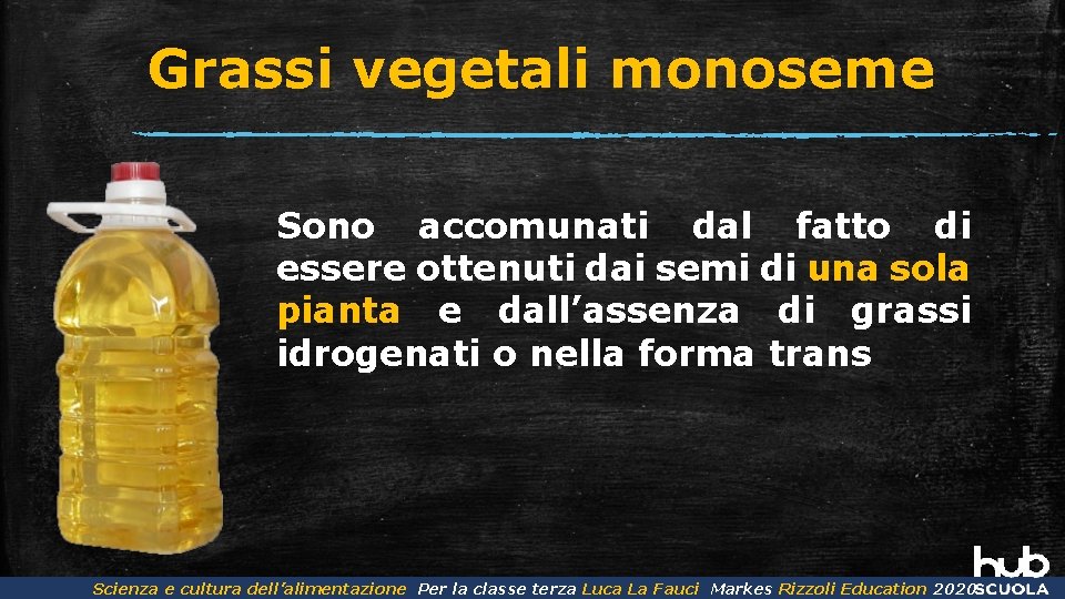 Grassi vegetali monoseme Sono accomunati dal fatto di essere ottenuti dai semi di una