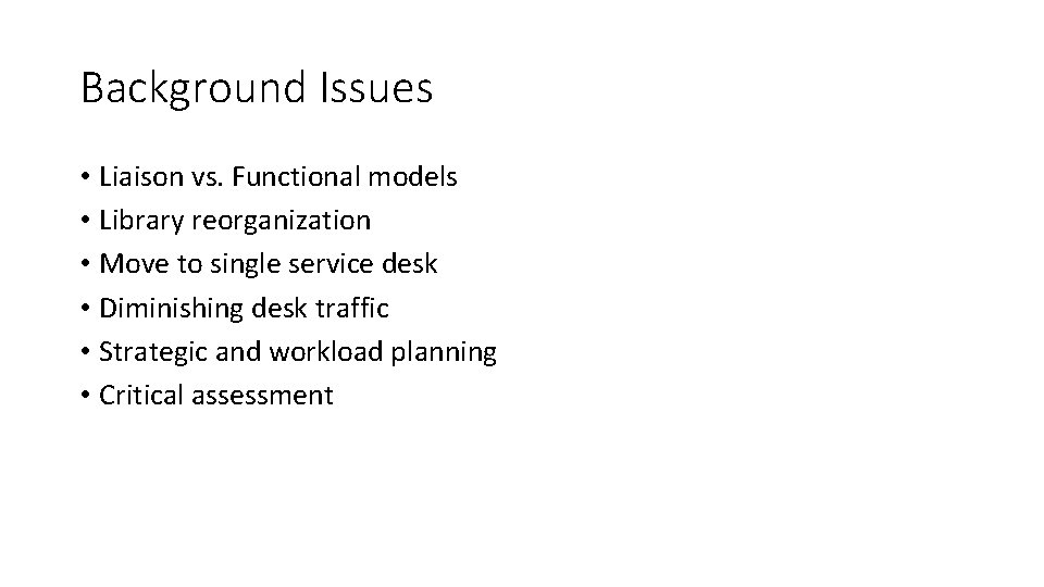 Background Issues • Liaison vs. Functional models • Library reorganization • Move to single