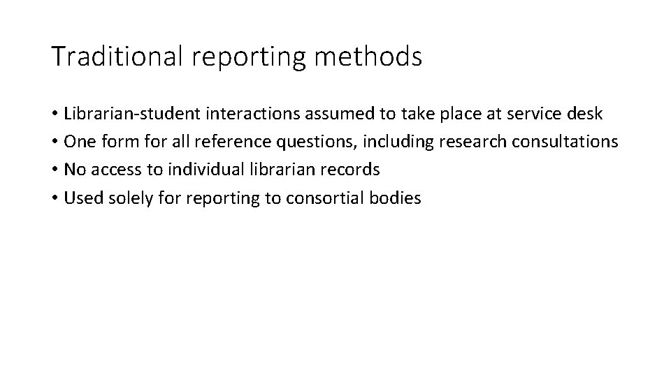 Traditional reporting methods • Librarian-student interactions assumed to take place at service desk •