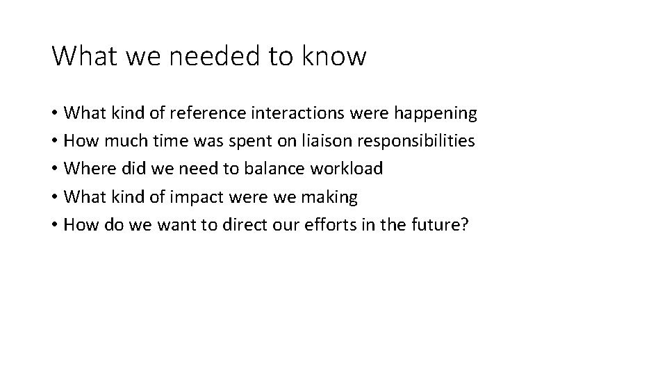 What we needed to know • What kind of reference interactions were happening •