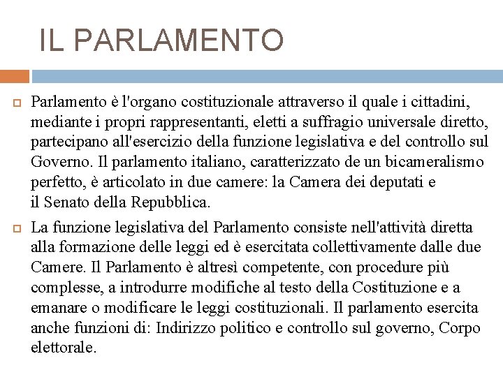 IL PARLAMENTO Parlamento è l'organo costituzionale attraverso il quale i cittadini, mediante i propri