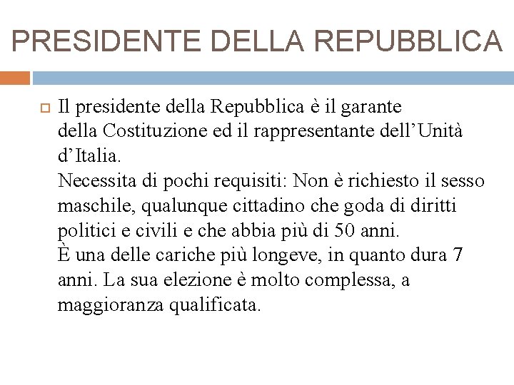 PRESIDENTE DELLA REPUBBLICA Il presidente della Repubblica è il garante della Costituzione ed il