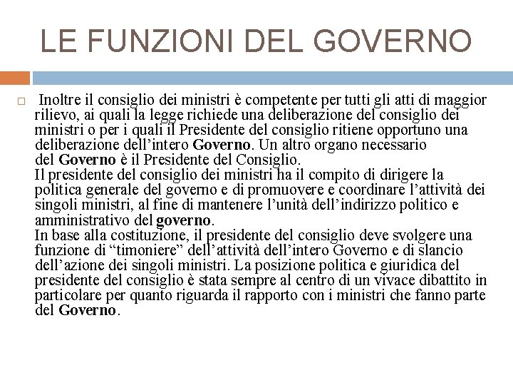 LE FUNZIONI DEL GOVERNO Inoltre il consiglio dei ministri è competente per tutti gli