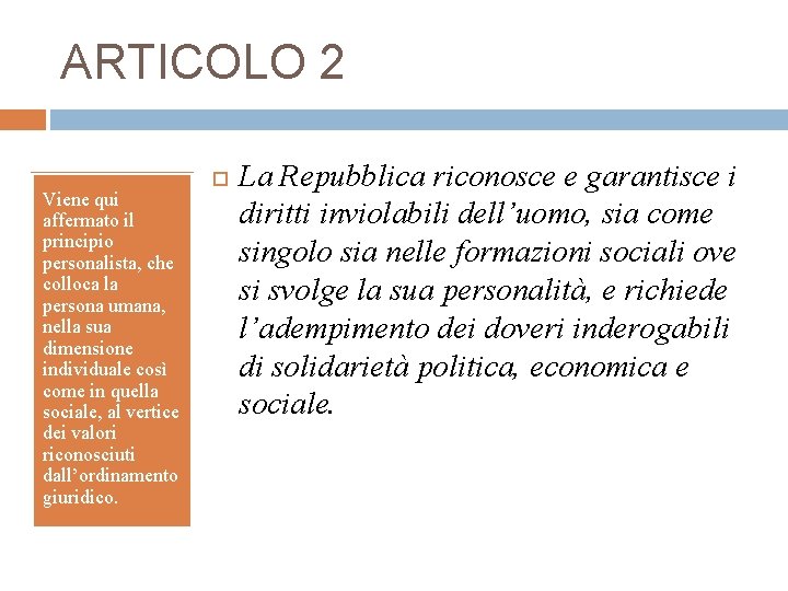 ARTICOLO 2 Viene qui affermato il principio personalista, che colloca la persona umana, nella