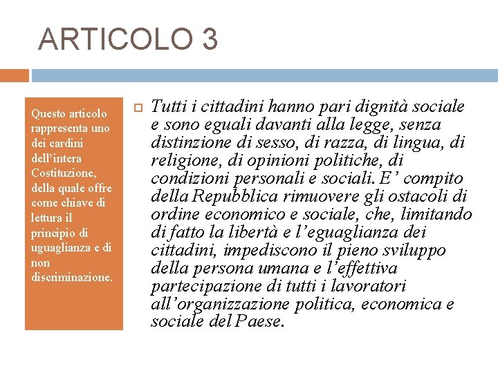 ARTICOLO 3 Questo articolo rappresenta uno dei cardini dell’intera Costituzione, della quale offre come