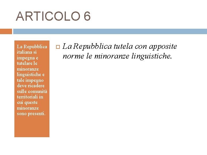 ARTICOLO 6 La Repubblica italiana si impegna e tutelare le minoranze linguistiche e tale