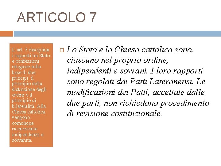 ARTICOLO 7 L’art. 7 disciplina i rapporti tra Stato e confessioni religiose sulla base