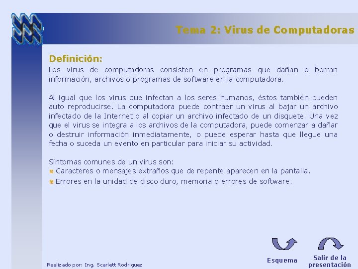 Tema 2: Virus de Computadoras Definición: Los virus de computadoras consisten en programas que Tema 2: Virus de Computadoras Definición: Los virus de computadoras consisten en programas que