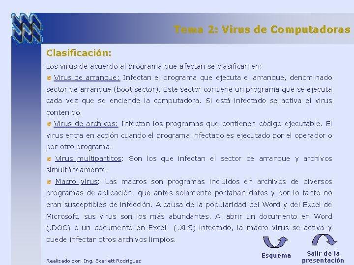 Tema 2: Virus de Computadoras Clasificación: Los virus de acuerdo al programa que afectan Tema 2: Virus de Computadoras Clasificación: Los virus de acuerdo al programa que afectan