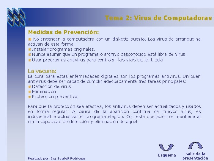Tema 2: Virus de Computadoras Medidas de Prevención: No encender la computadora con un Tema 2: Virus de Computadoras Medidas de Prevención: No encender la computadora con un