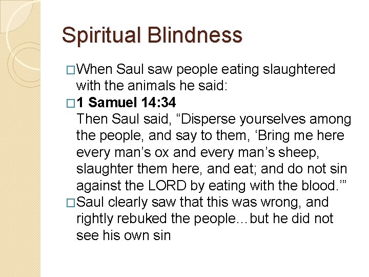 Spiritual Blindness �When Saul saw people eating slaughtered with the animals he said: �