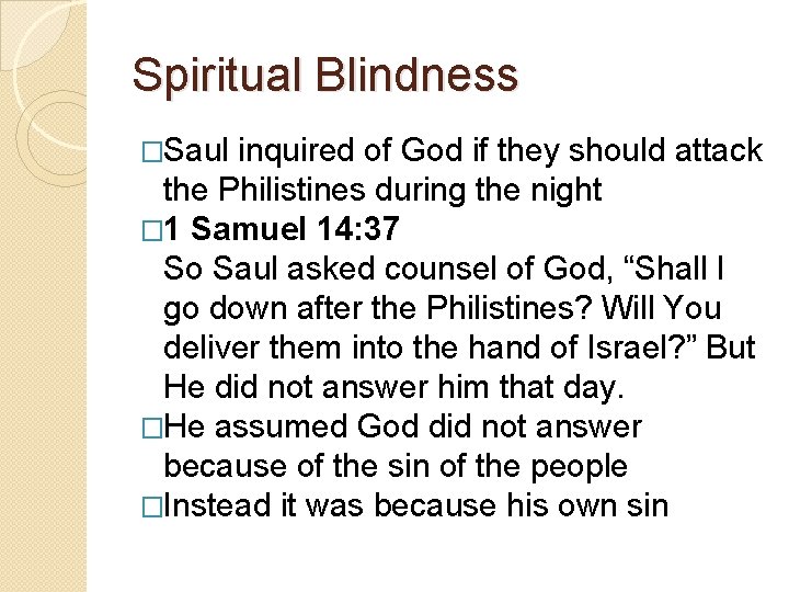 Spiritual Blindness �Saul inquired of God if they should attack the Philistines during the