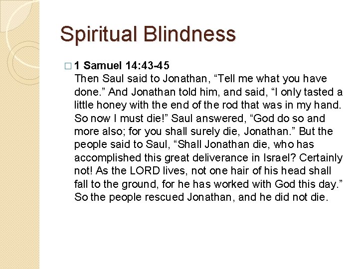 Spiritual Blindness � 1 Samuel 14: 43 -45 Then Saul said to Jonathan, “Tell