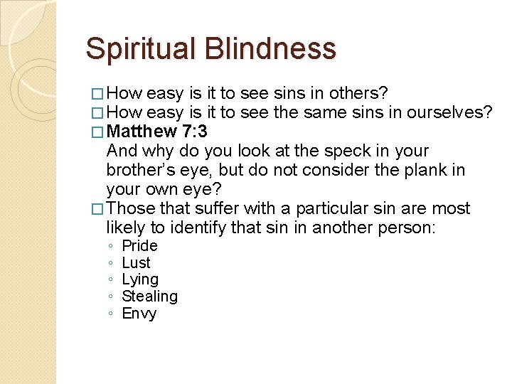 Spiritual Blindness � How easy is it � Matthew 7: 3 to see sins