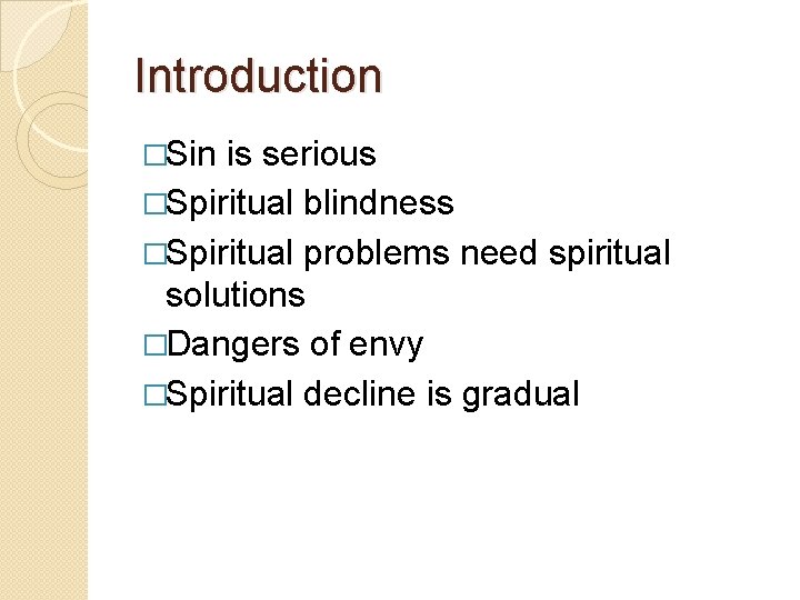 Introduction �Sin is serious �Spiritual blindness �Spiritual problems need spiritual solutions �Dangers of envy