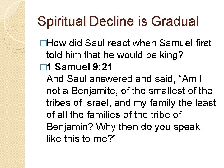 Spiritual Decline is Gradual �How did Saul react when Samuel first told him that