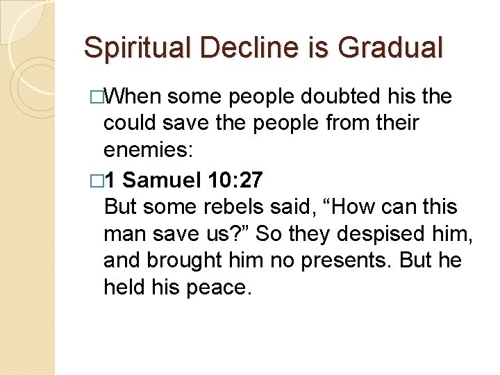 Spiritual Decline is Gradual �When some people doubted his the could save the people
