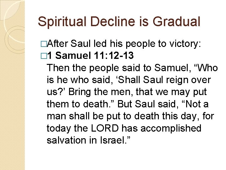 Spiritual Decline is Gradual �After Saul � 1 Samuel led his people to victory: