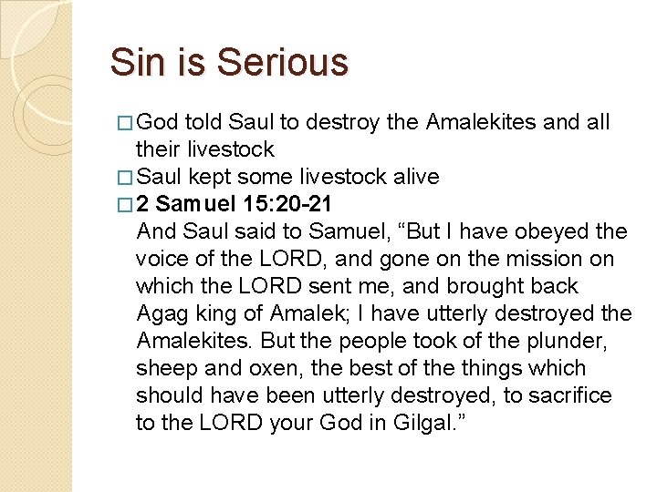 Sin is Serious � God told Saul to destroy the Amalekites and all their
