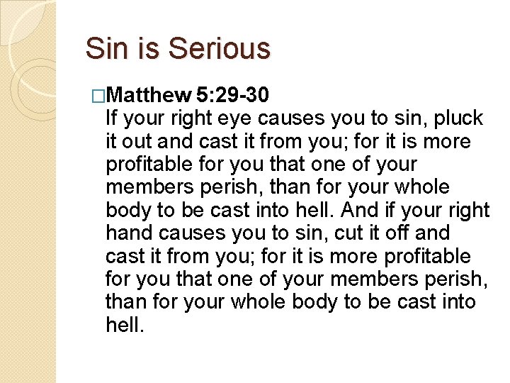 Sin is Serious �Matthew 5: 29 -30 If your right eye causes you to