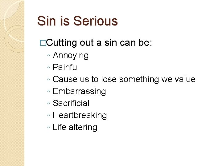 Sin is Serious �Cutting ◦ ◦ ◦ ◦ out a sin can be: Annoying