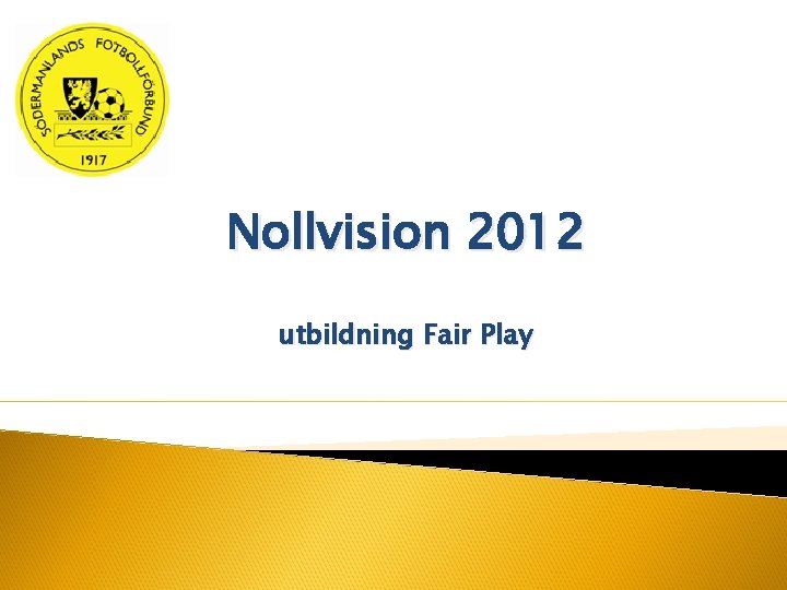 Nollvision 2012 utbildning Fair Play 