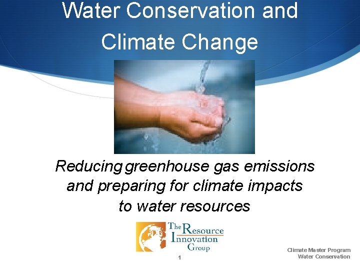 Water Conservation and Climate Change Reducing greenhouse gas