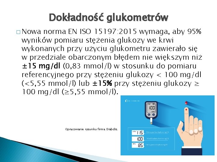 Dokładność glukometrów � Nowa norma EN ISO 15197: 2015 wymaga, aby 95% wyników pomiaru