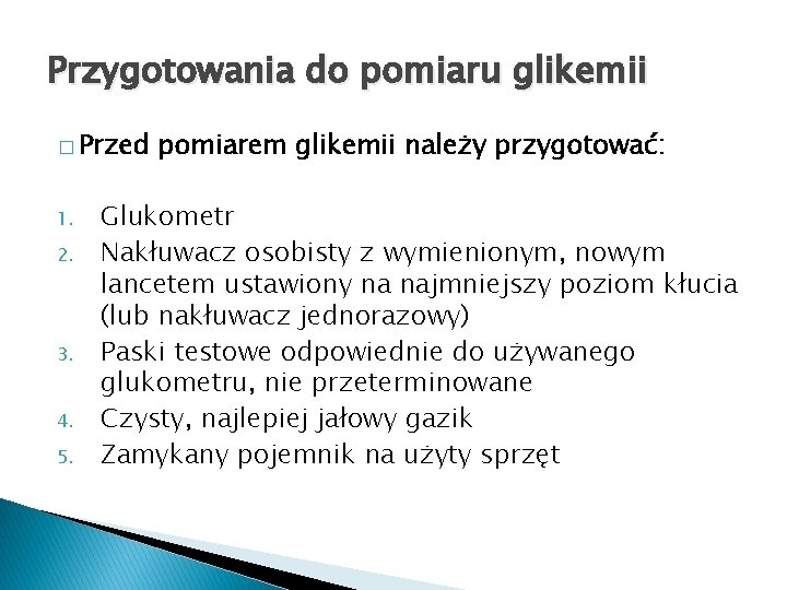 Przygotowania do pomiaru glikemii � Przed 1. 2. 3. 4. 5. pomiarem glikemii należy