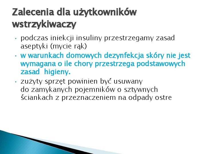 Zalecenia dla użytkowników wstrzykiwaczy • • • podczas iniekcji insuliny przestrzegamy zasad aseptyki (mycie