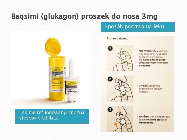 Baqsimi (glukagon) proszek do nosa 3 mg Sposób podawania leku Lek nie refundowany, można