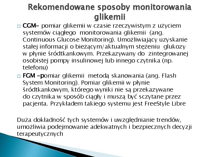 Rekomendowane sposoby monitorowania glikemii � � CGM- pomiar glikemii w czasie rzeczywistym z użyciem