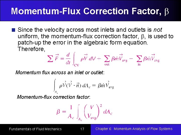 Momentum-Flux Correction Factor, b Since the velocity across most inlets and outlets is not