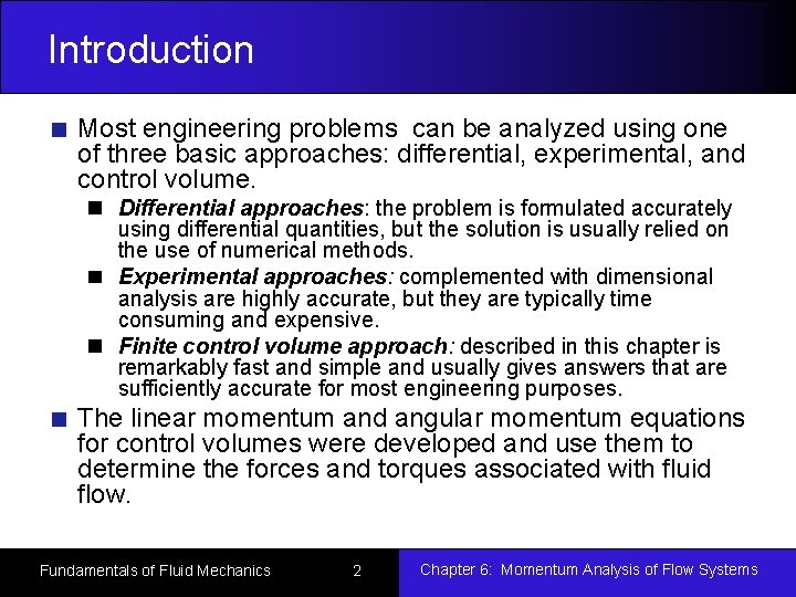Introduction Most engineering problems can be analyzed using one of three basic approaches: differential,