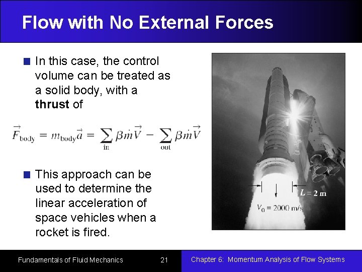 Flow with No External Forces In this case, the control volume can be treated