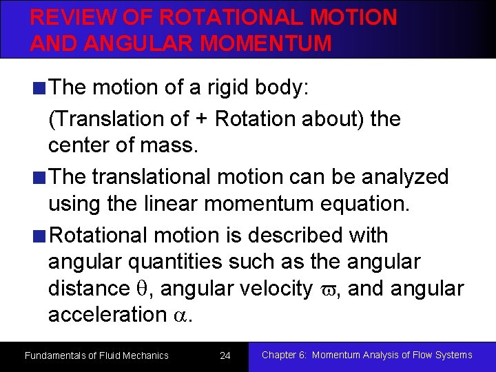 REVIEW OF ROTATIONAL MOTION AND ANGULAR MOMENTUM The motion of a rigid body: (Translation