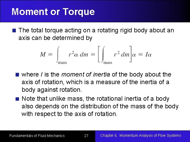 Moment or Torque The total torque acting on a rotating rigid body about an
