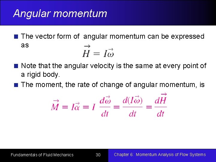 Angular momentum The vector form of angular momentum can be expressed as Note that